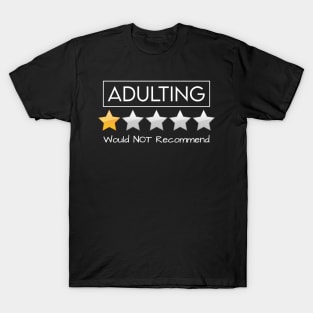 Adulting Would Not Recommend - v2 T-Shirt